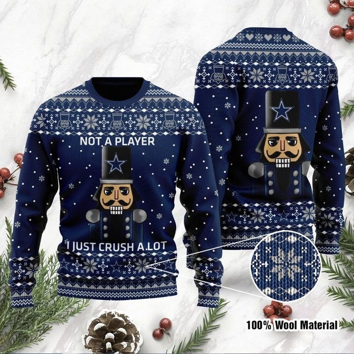 Dallas Cowboys Not A Player I Just Crush Alot Ugly Christmas Sweater