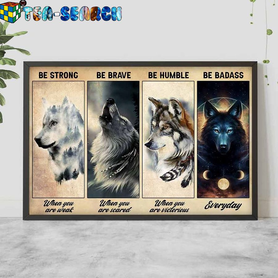Wolf Be strong be brave be humble be badass poster