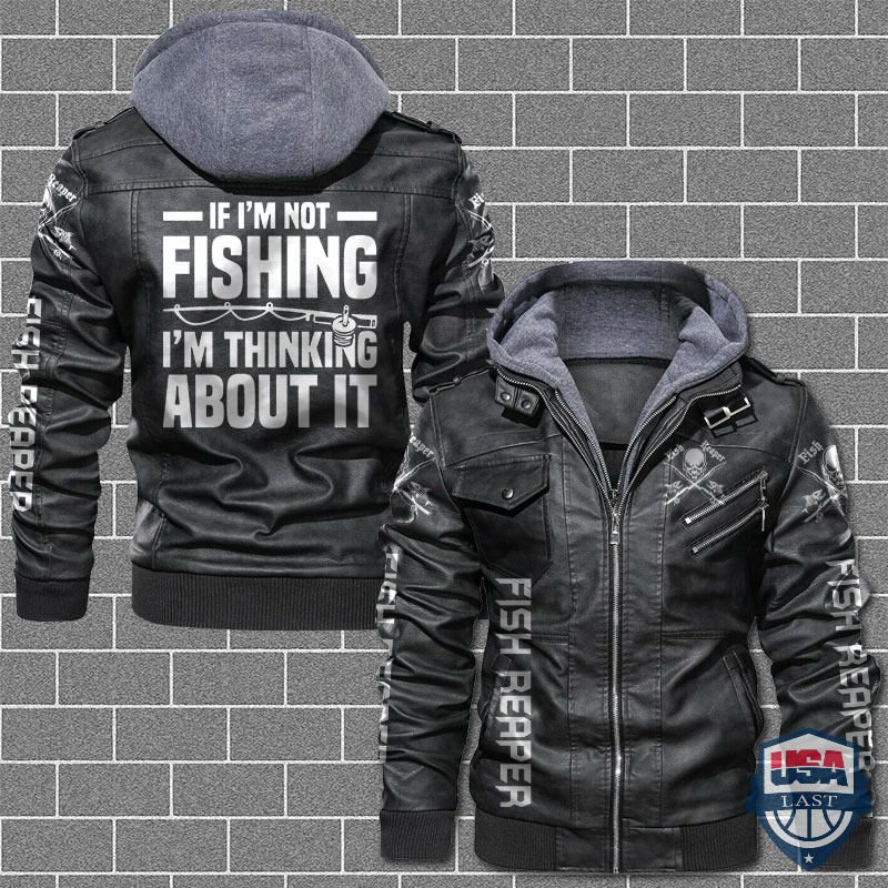If I’m Not Fishing I’m Thinking About It Leather Jacket