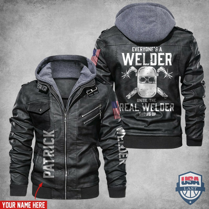 Everybody’s A Welder Until The Real Welder Shows Up Custom Name Leather Jacket
