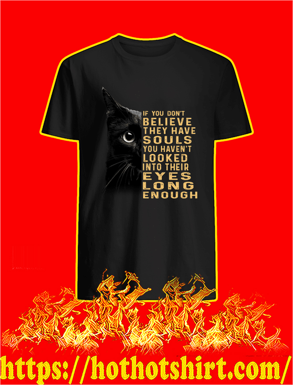 Black Cat If You Don't Believe They Have Souls shirt
