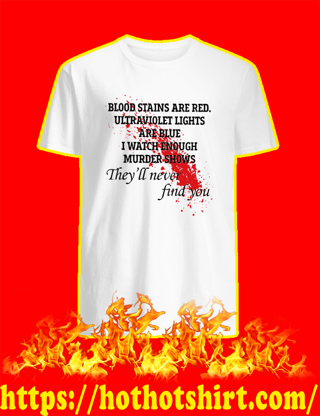 Blood Stains Are Red Ultraviolet Lights Are Blue shirt and hoodie