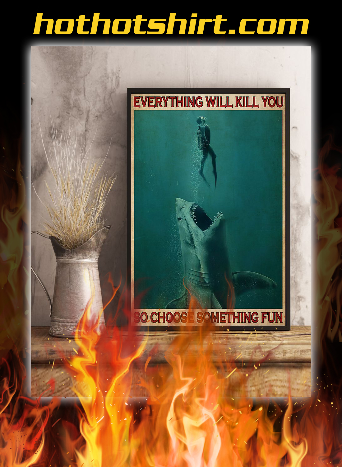 Diving with shark everything will kill you so choose something fun poster