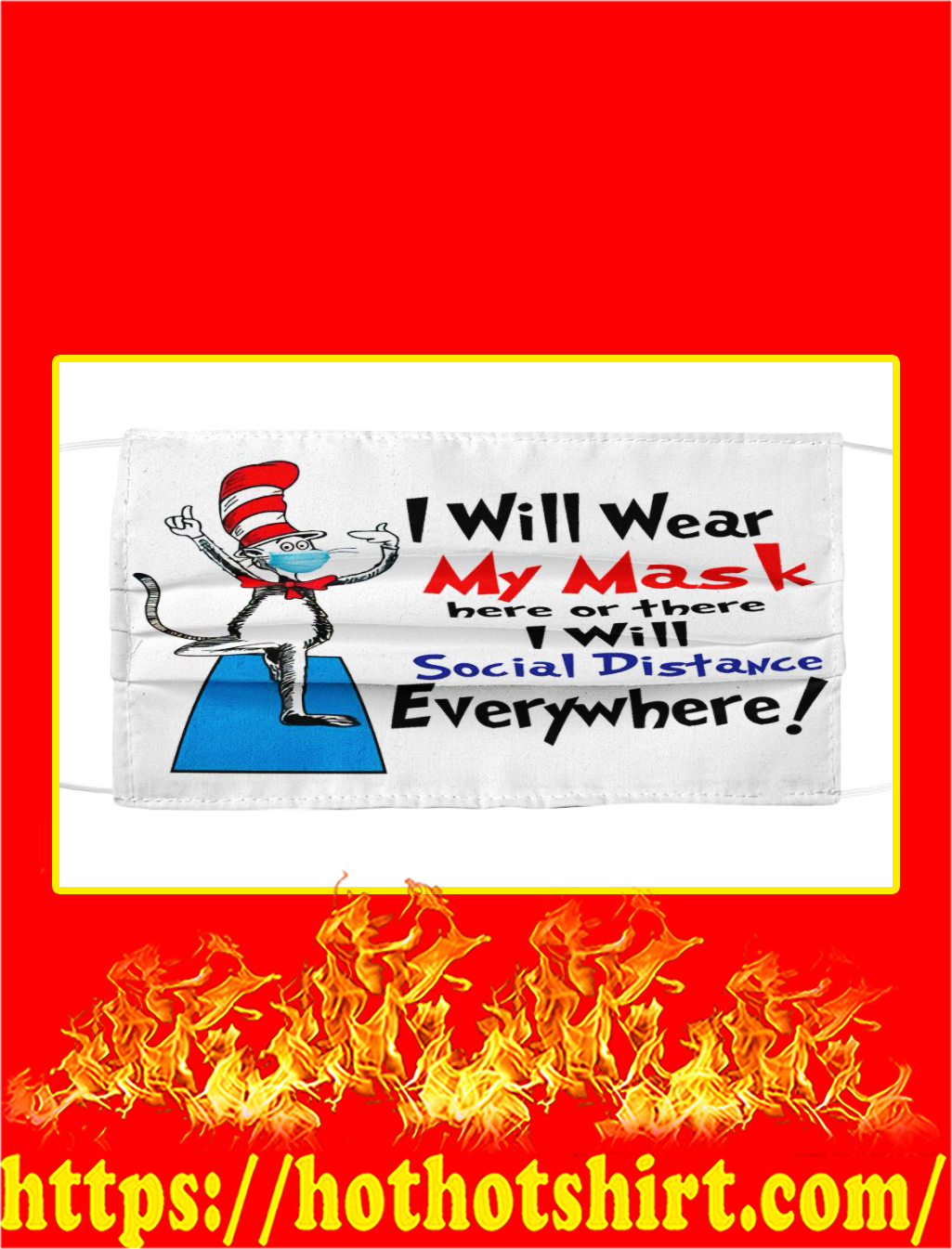 Dr seuss i will wear my mask here or there i will social distance everywhere face mask
