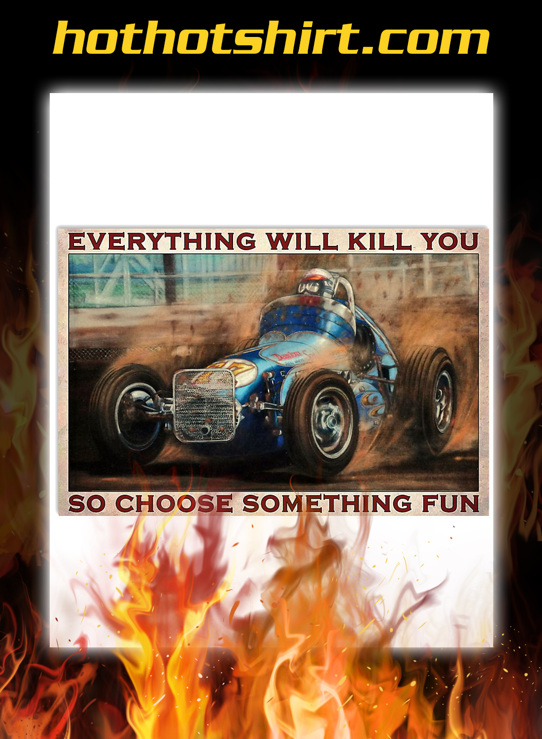 Everything will kill you dirt track poster