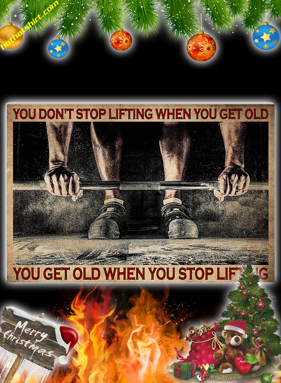 FITNESS YOU DON'T STOP LIFTING WHEN YOU GET OLD POSTER