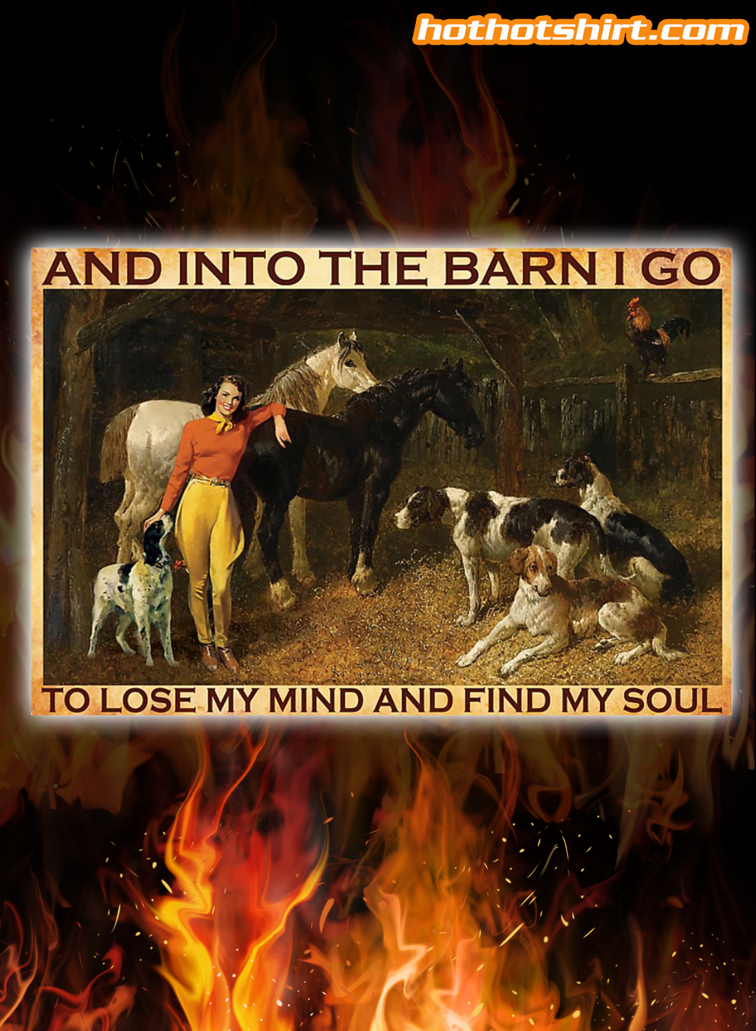 Farmgirl And into the barn i go to lose my mind and find my soul poster