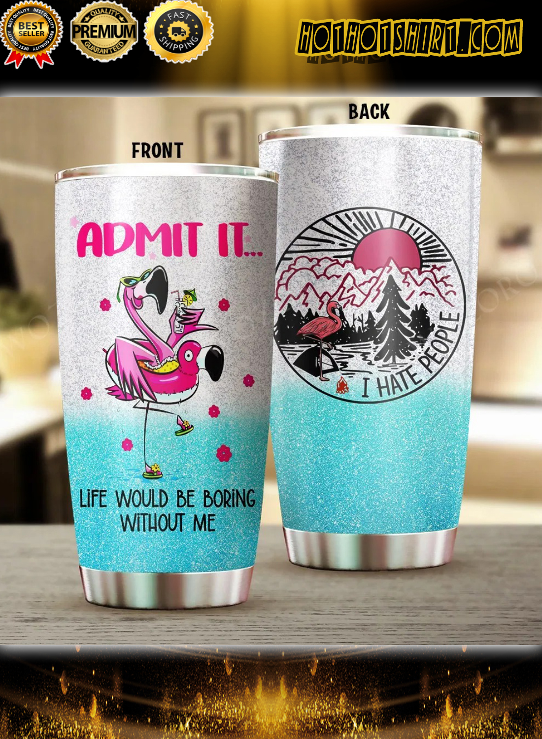 Flamingo Camping Admit It Life Would Be Boring Without Me Tumbler