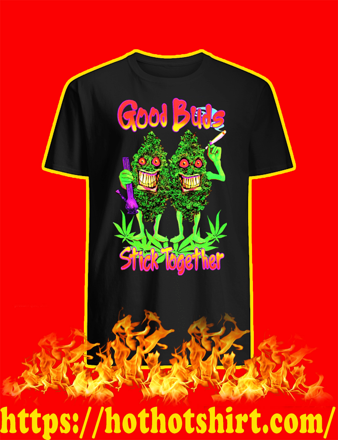 Good Buds Stick Together Weed shirt