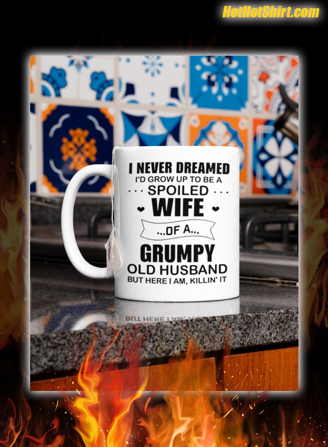 Grumpy old husband I never dreamed i'd grow up to be a spoiled wife mug