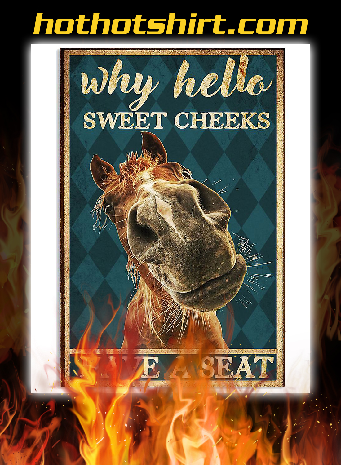 Horse why hello sweet cheeks have a seat poster