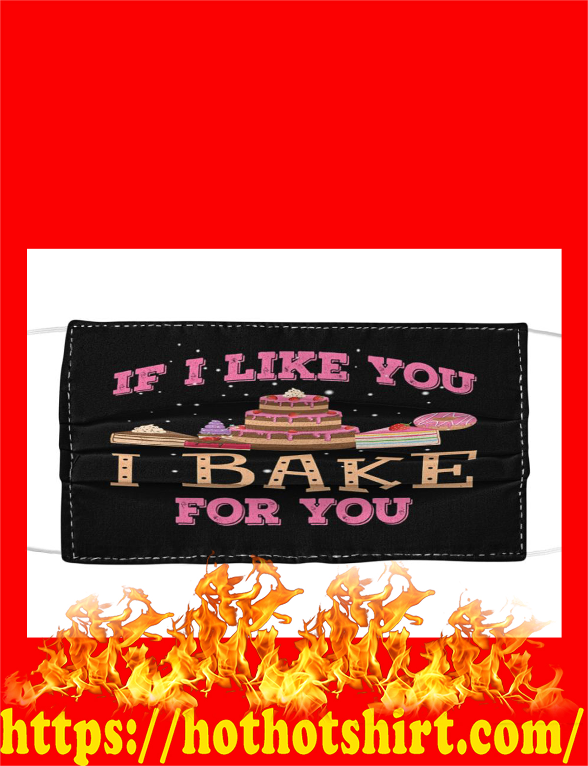 If i like you i bake for you face mask