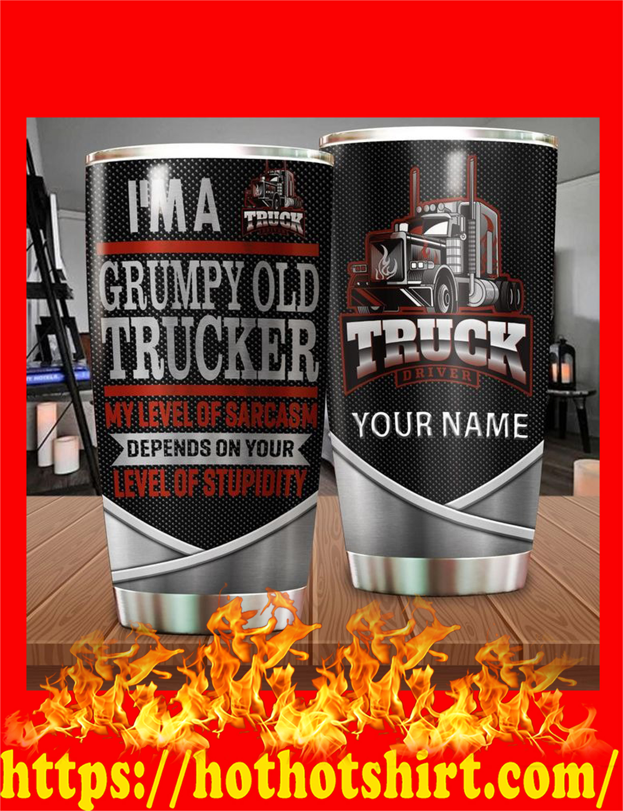 I’m grumpy old trucker customize name tumbler