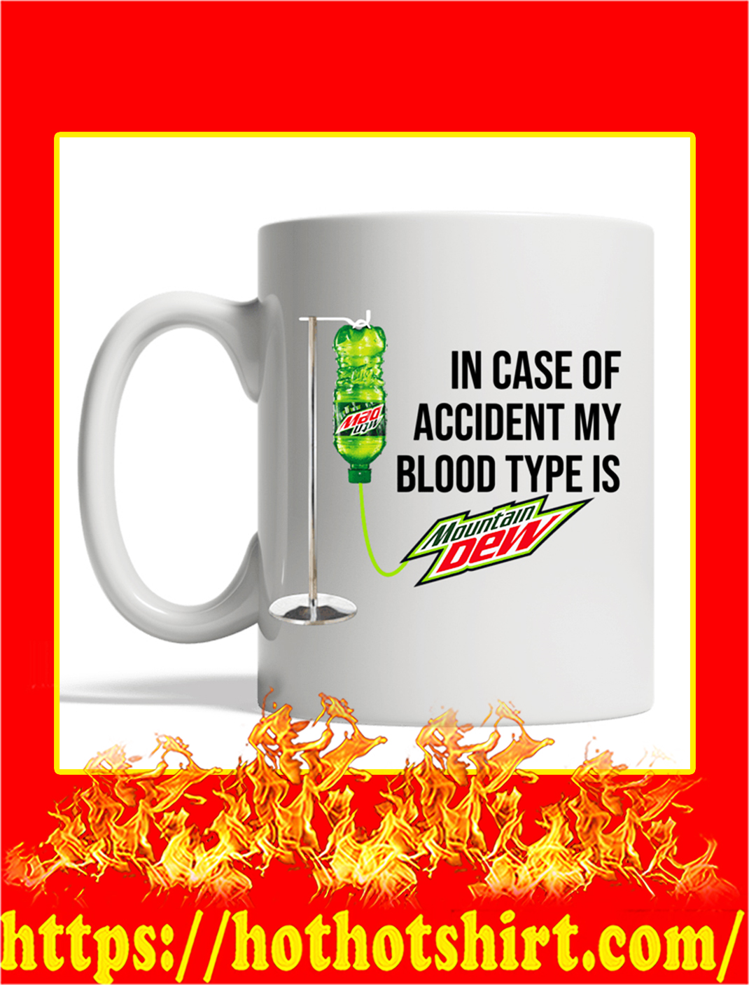 In Case Of Accident My Blood Type Is Mountain Dew Mug
