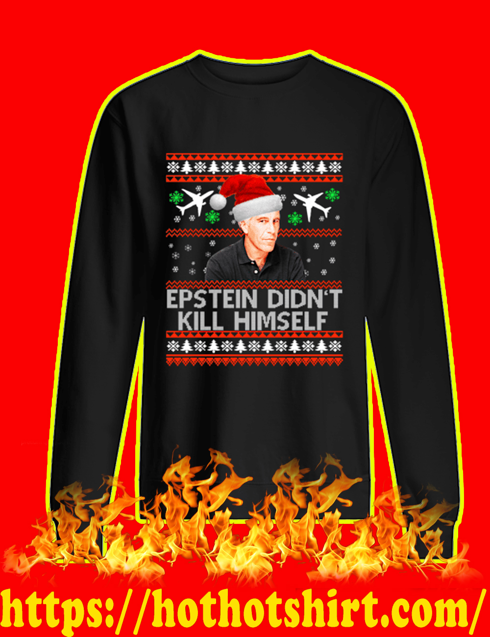 Jeffrey Epstein Didn't Kill Himself Ugly Christmas Sweater