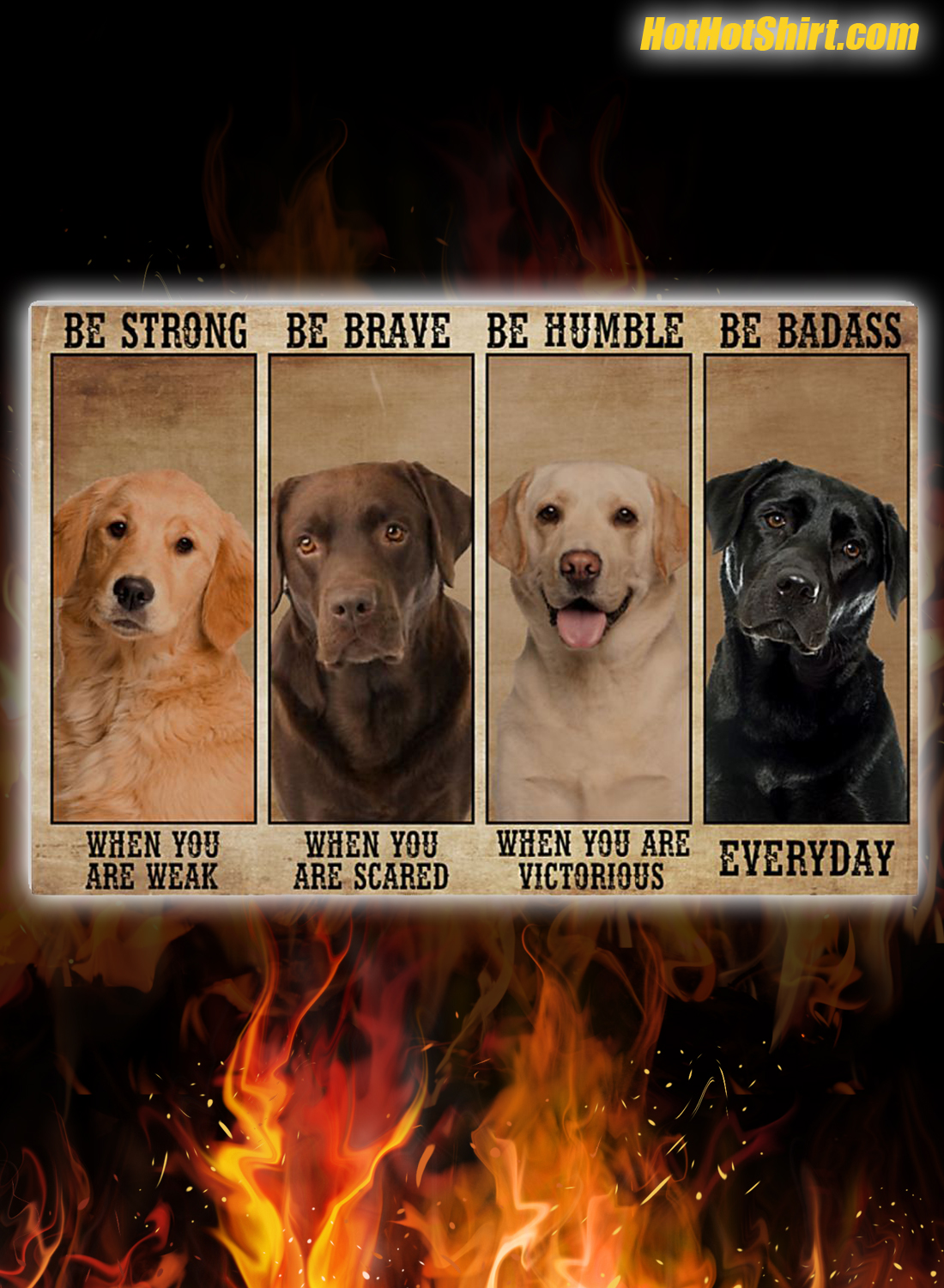 Labrador dog be strong be brave be humble be badass poster