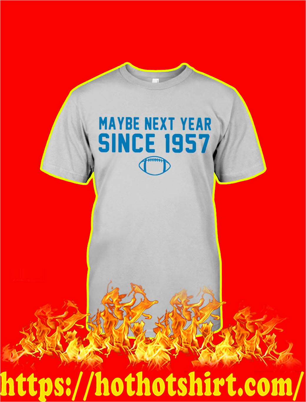 Maybe Next Year Since 1957 shirt
