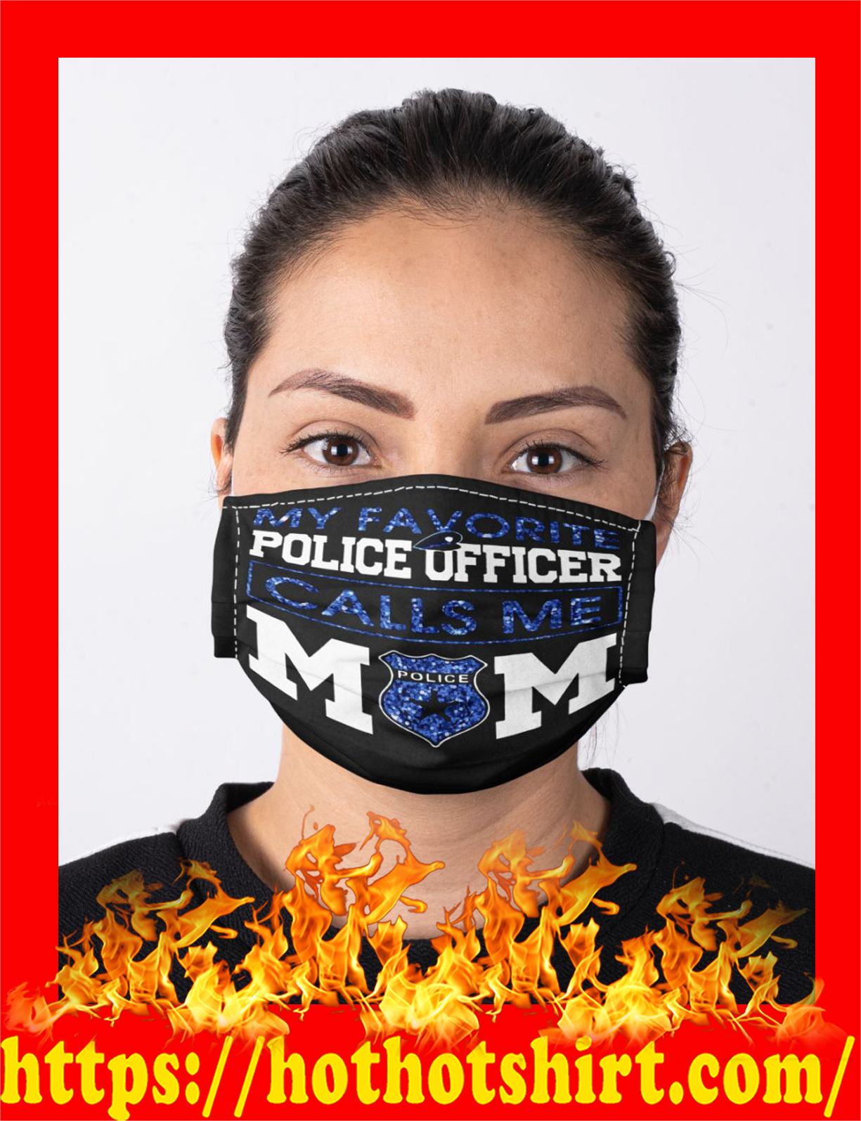 My favorite police officer calls me mom face mask