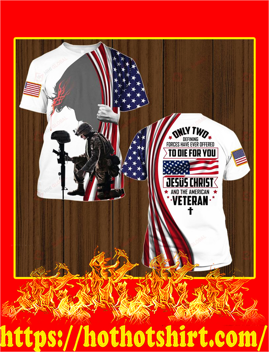 Only two defining forces have ever offered to die for you jesus christ and the american veteran all over printed shirt and hoodie