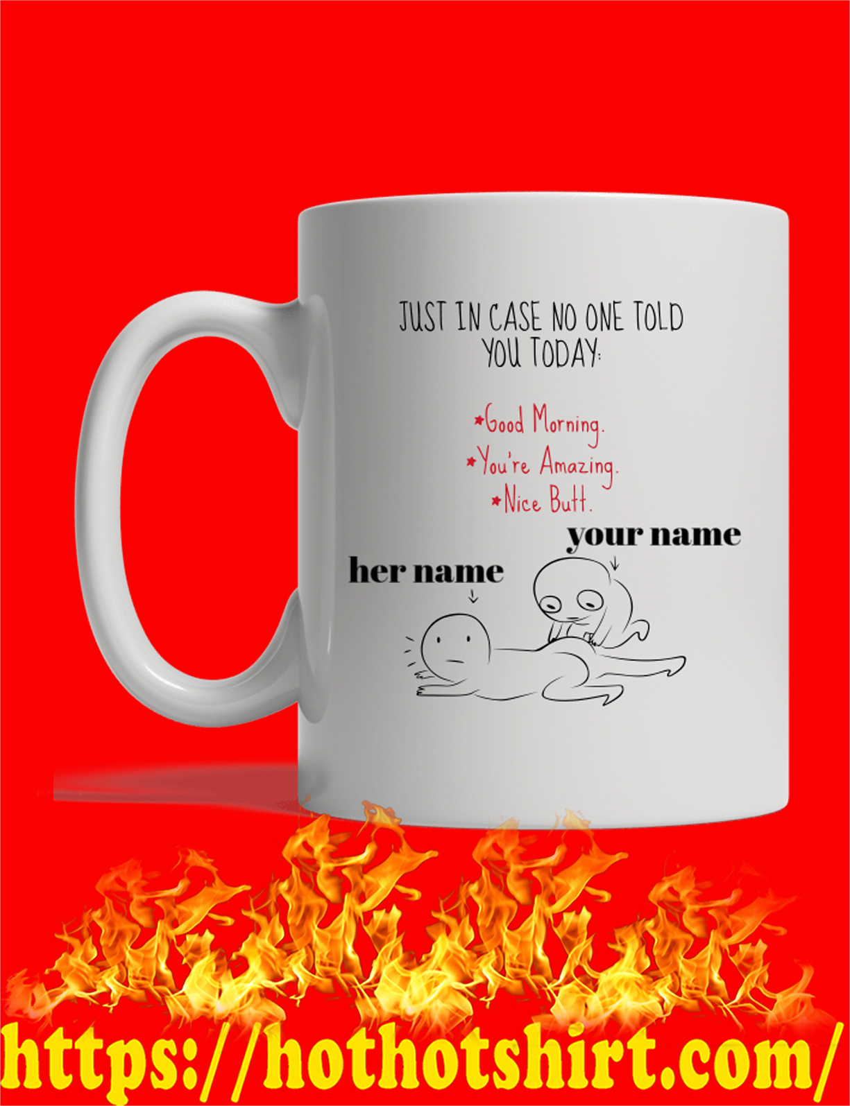 Personalized custom Just in case no one told you today good morning mug