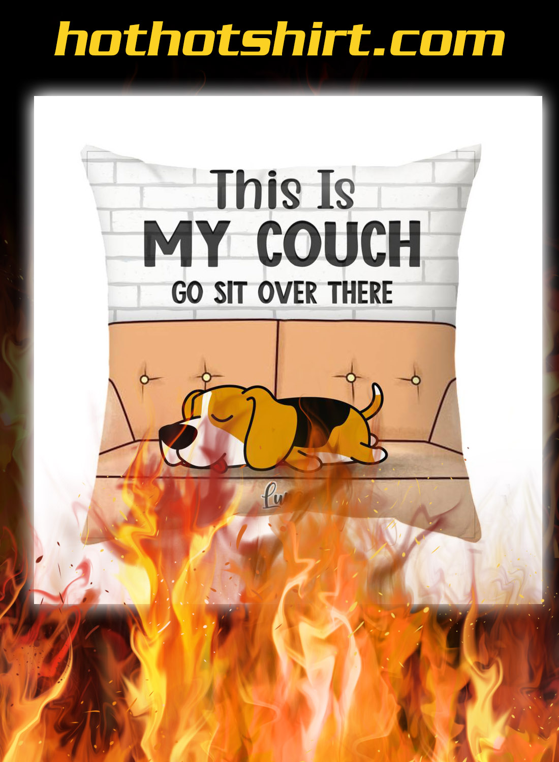 Personalized custom name Dog this is my couch go sit over there pillow