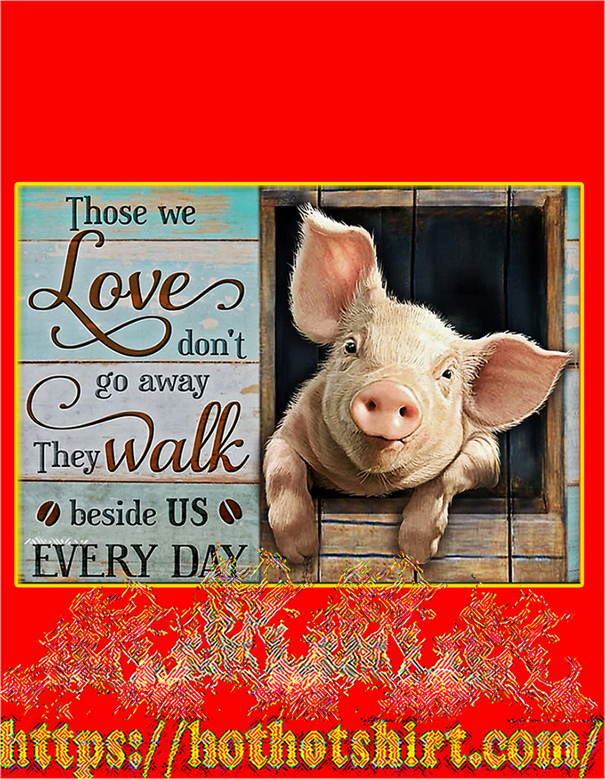 Pig Those we love don’t go away poster