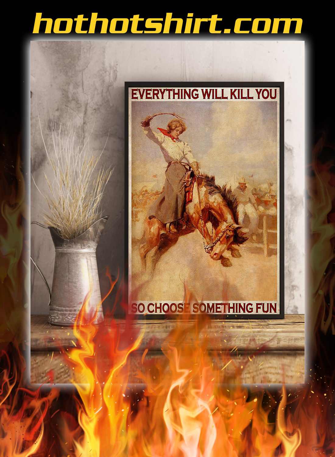 Rodeo girl everything will kill you so choose something fun poster