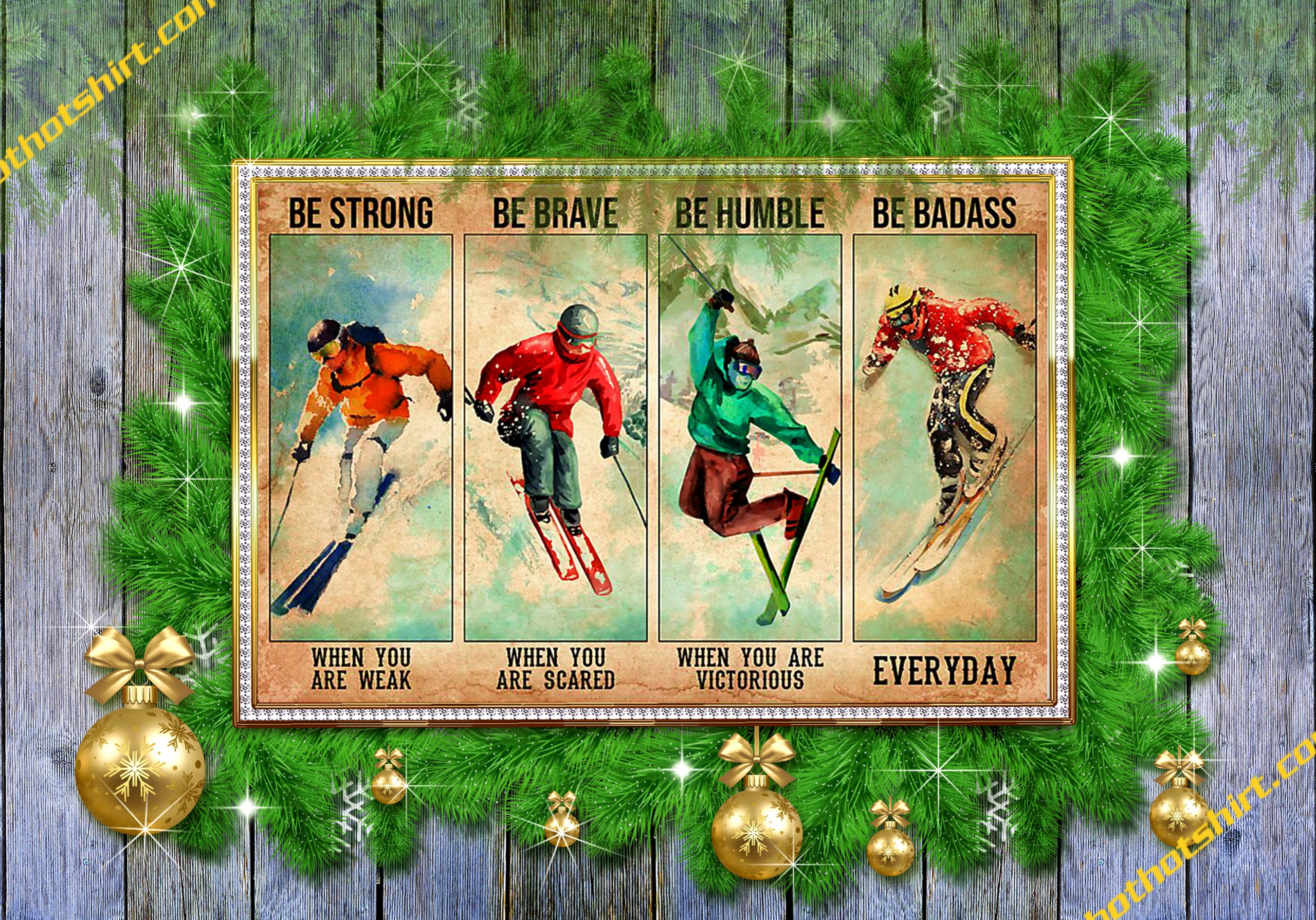 SKIING BE STRONG BE BRAVE BE HUMBLE BE BADASS POSTER