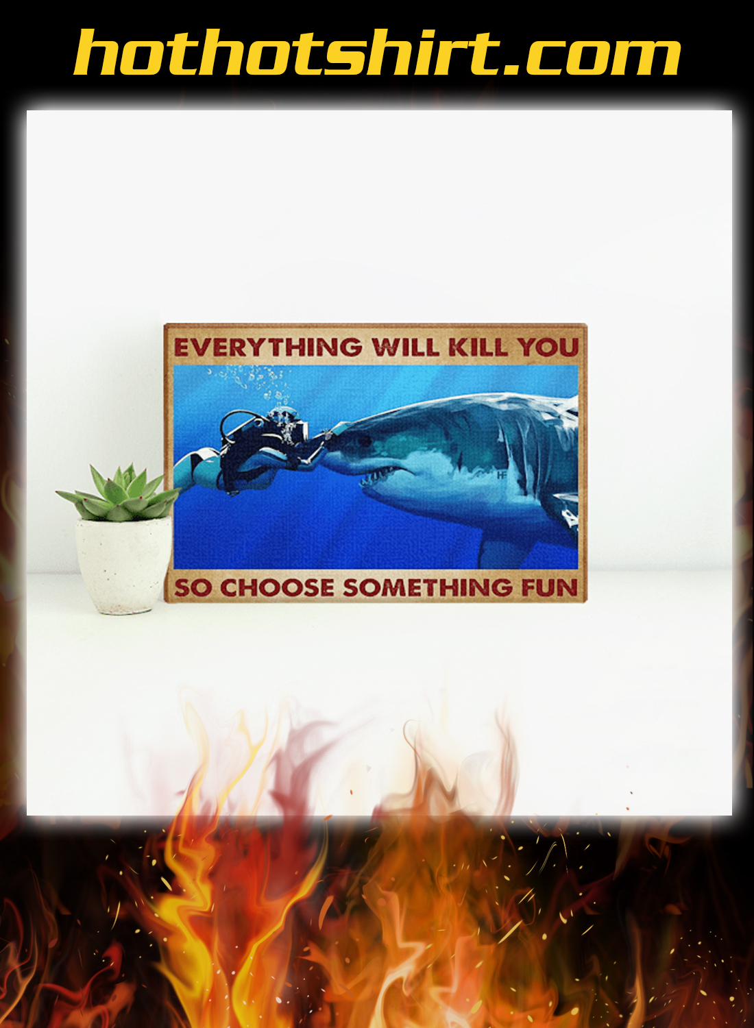 Scuba diving shark everything will kill you so choose something fun canvas prints