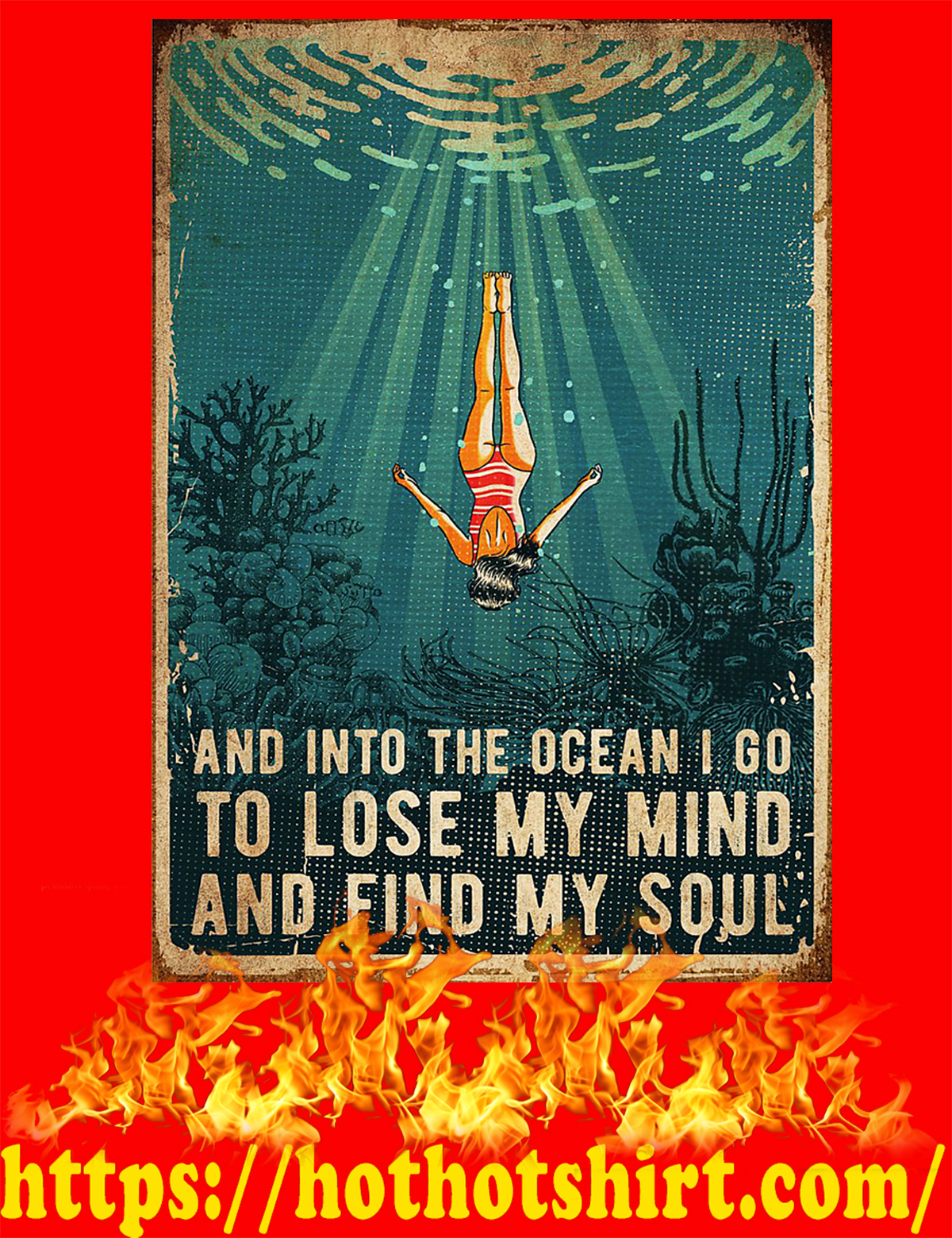 Swimming And into the ocean i go to lose my mind and find my soul poster