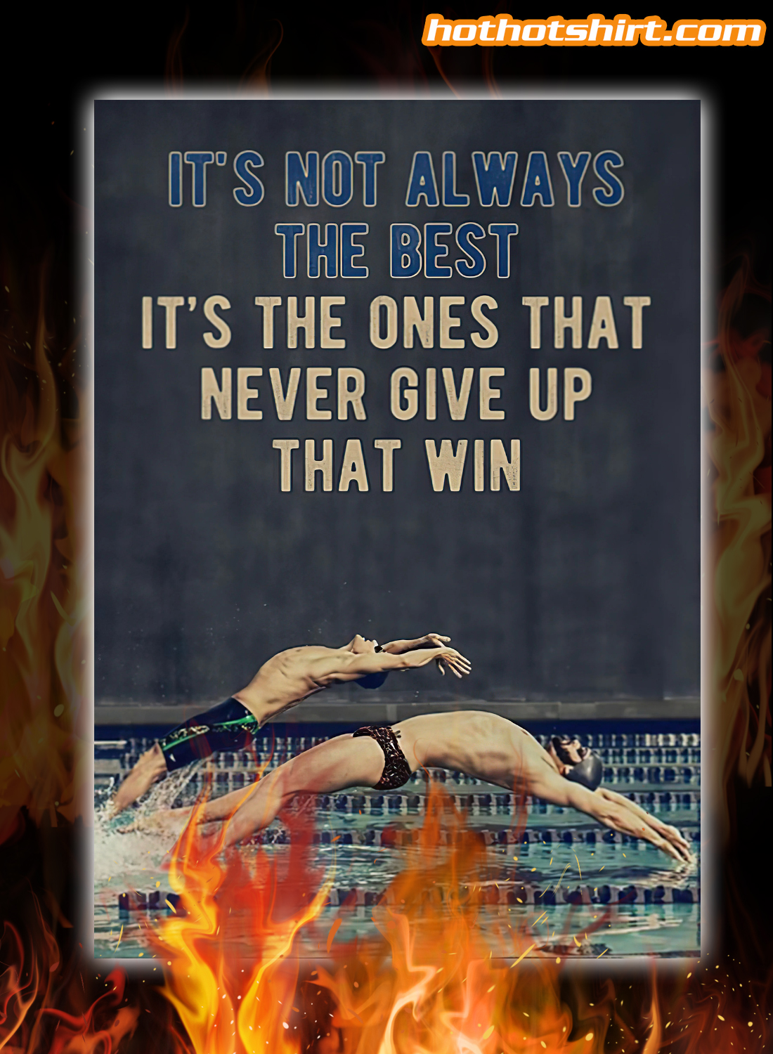 Swimming It’s not always the best it’s the ones that never give up that win poster