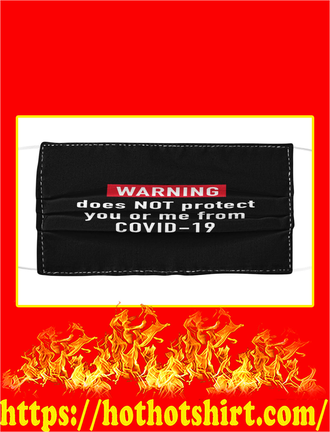 Warning does not protect you or me from covid 19 face mask