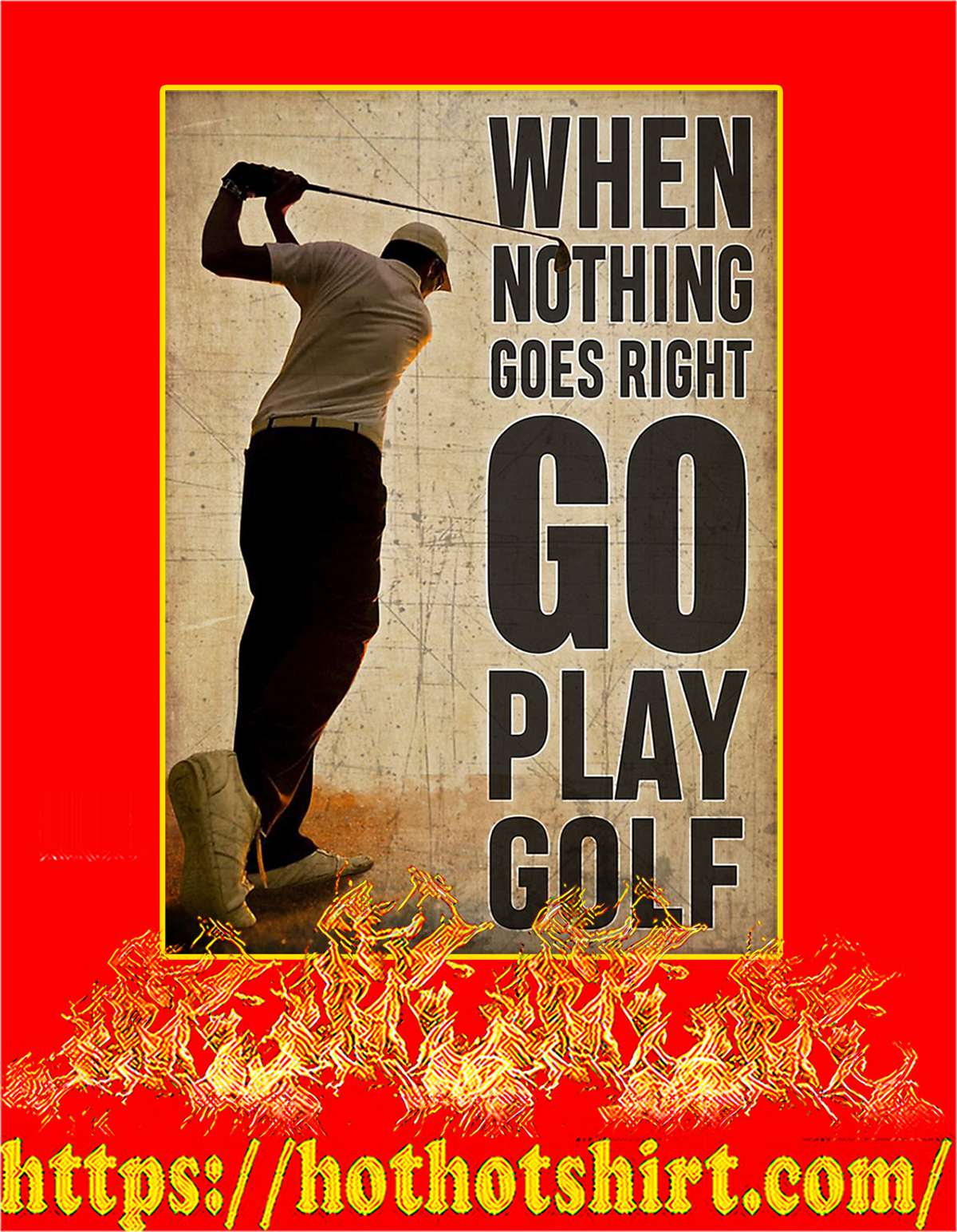 When nothing goes right go play golf poster