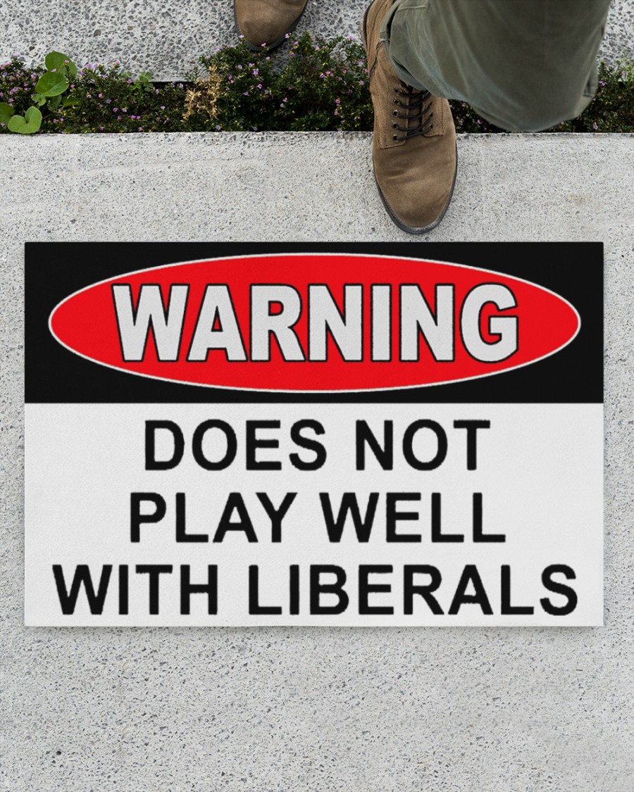 Warning does not play well with liberals doormat