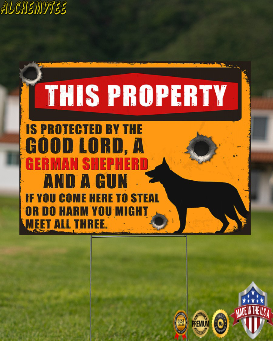 German Shepherd This property is protected by good lord Yard Signs