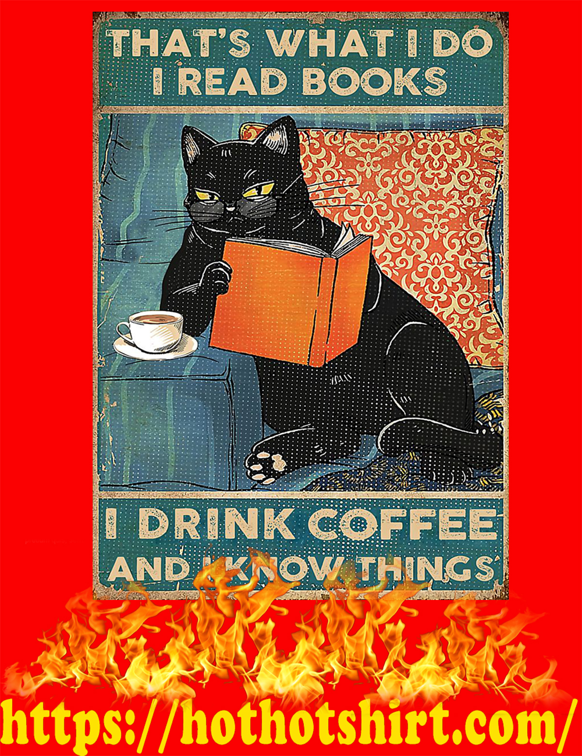 Cat that’s what I do I read books I drink coffee and I know things poster