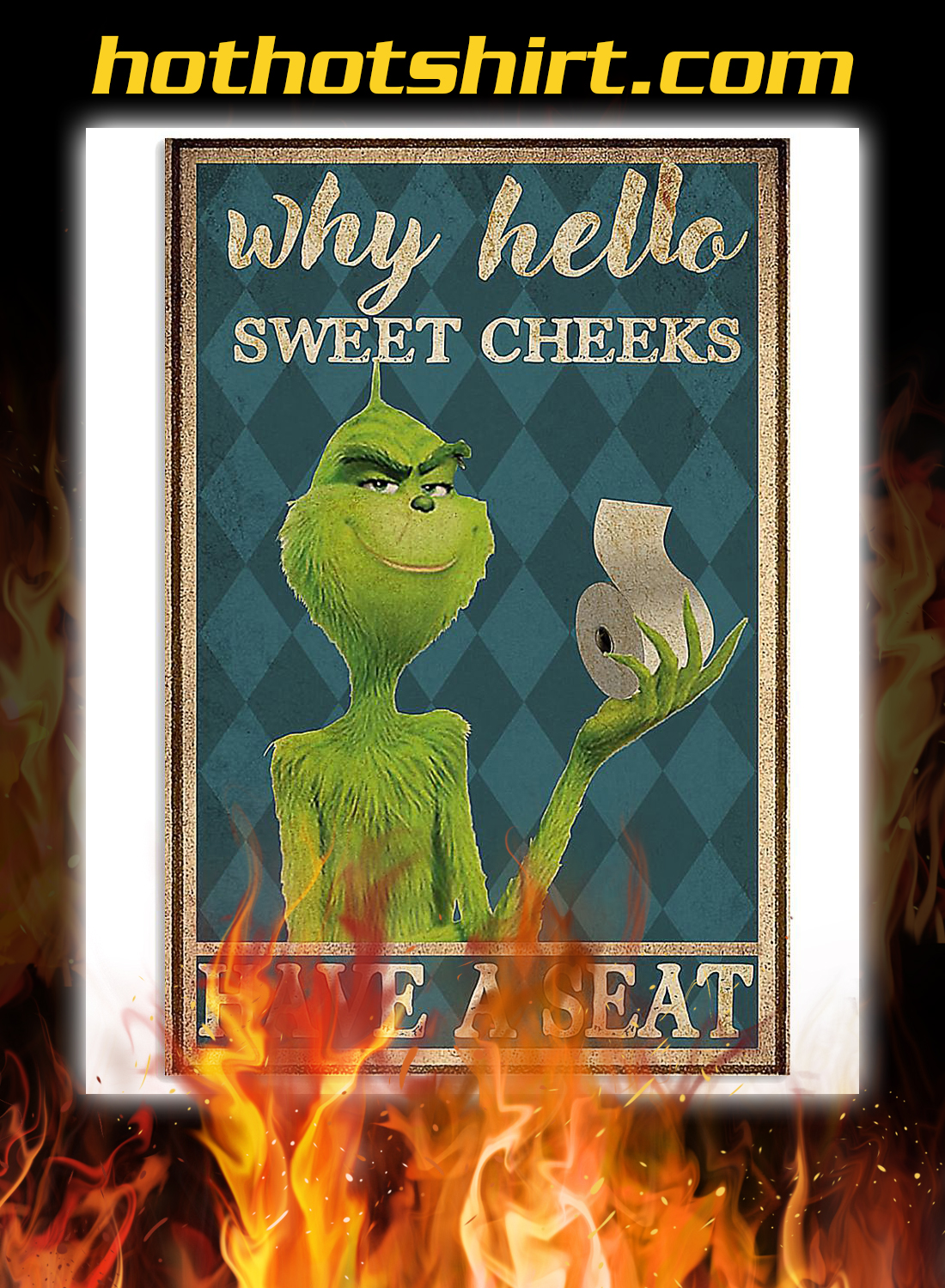 Grinch why hello sweet cheeks have a seat poster