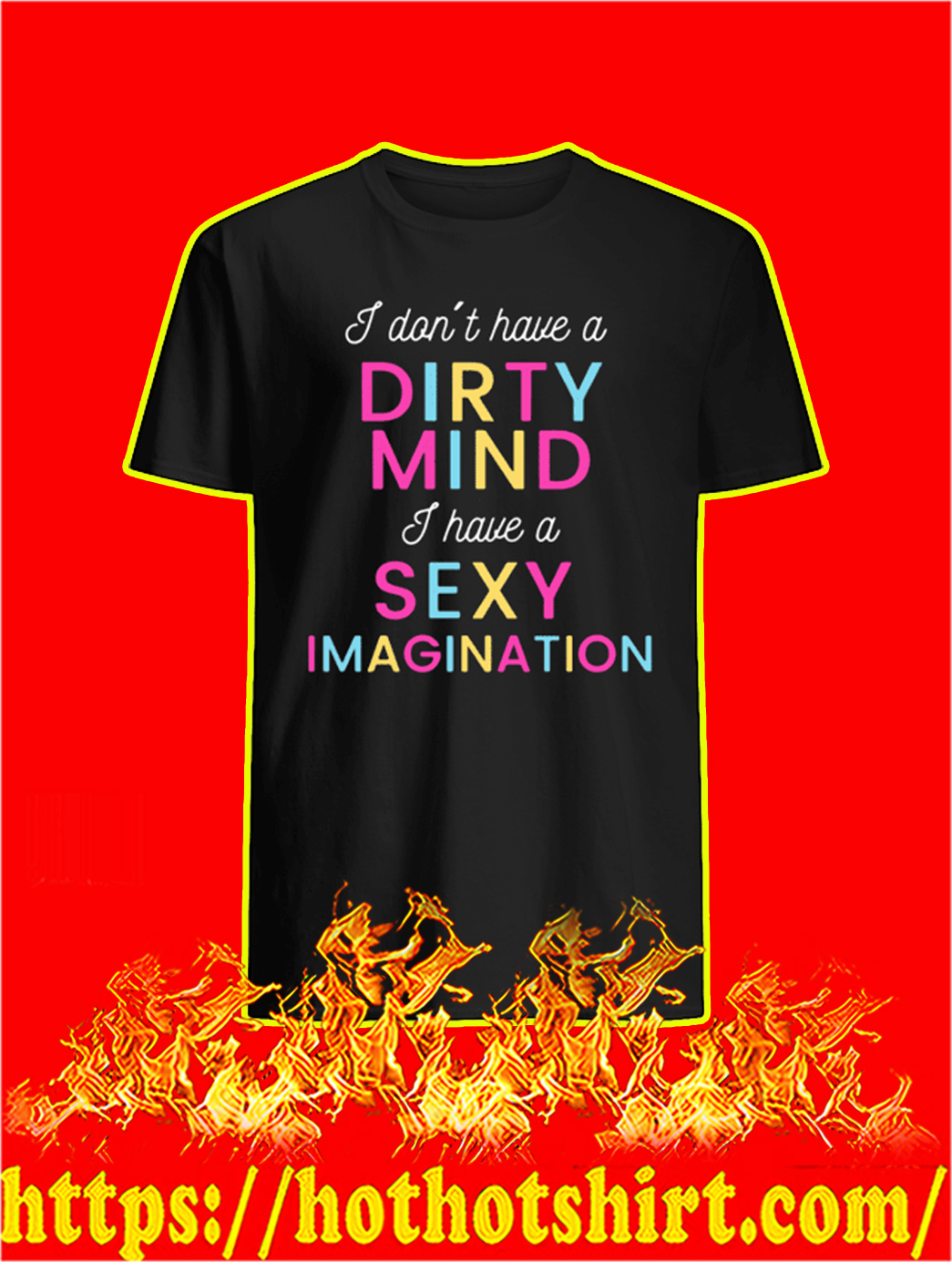 I Don’t Have A Dirty Mind I Have A Sexy Imagination shirt, tank top and hoodie