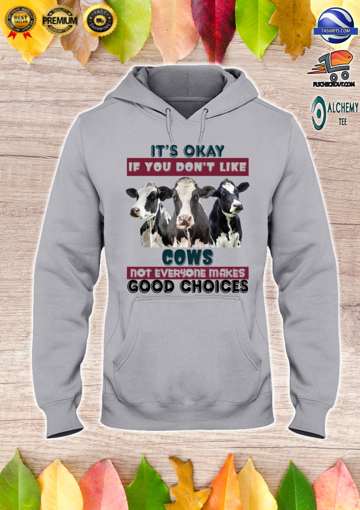 It’s okay if you don’t like cows not everyone makes good choices shirt