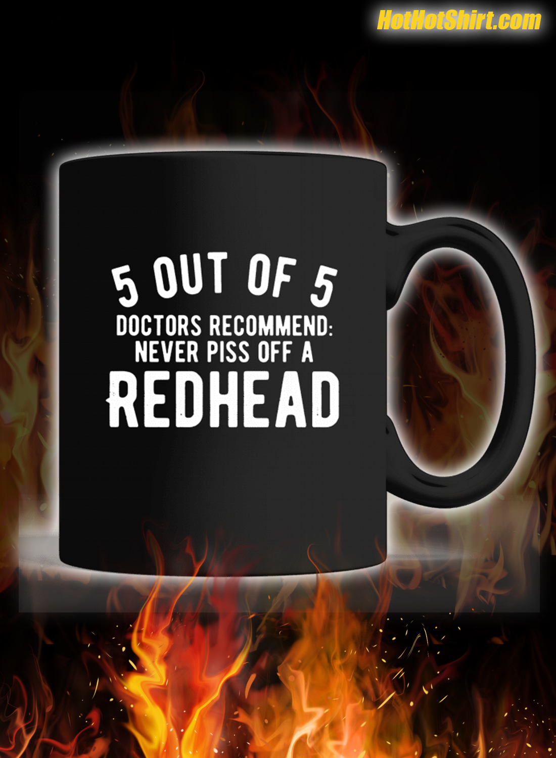 5 Out Of 5 Doctors Recommend Never Piss Off A Redhead Mug
