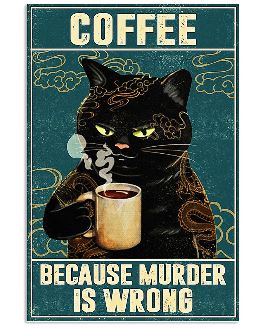 Cat coffee because murder is wrong poster