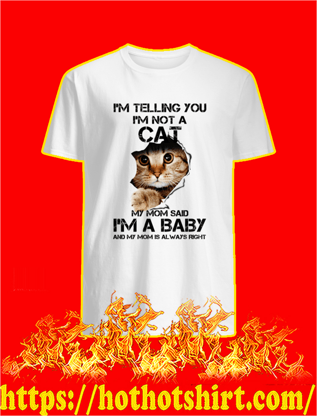 I’m Telling You I’m Not A Cat My Mom Said I’m A Baby shirt and tank top