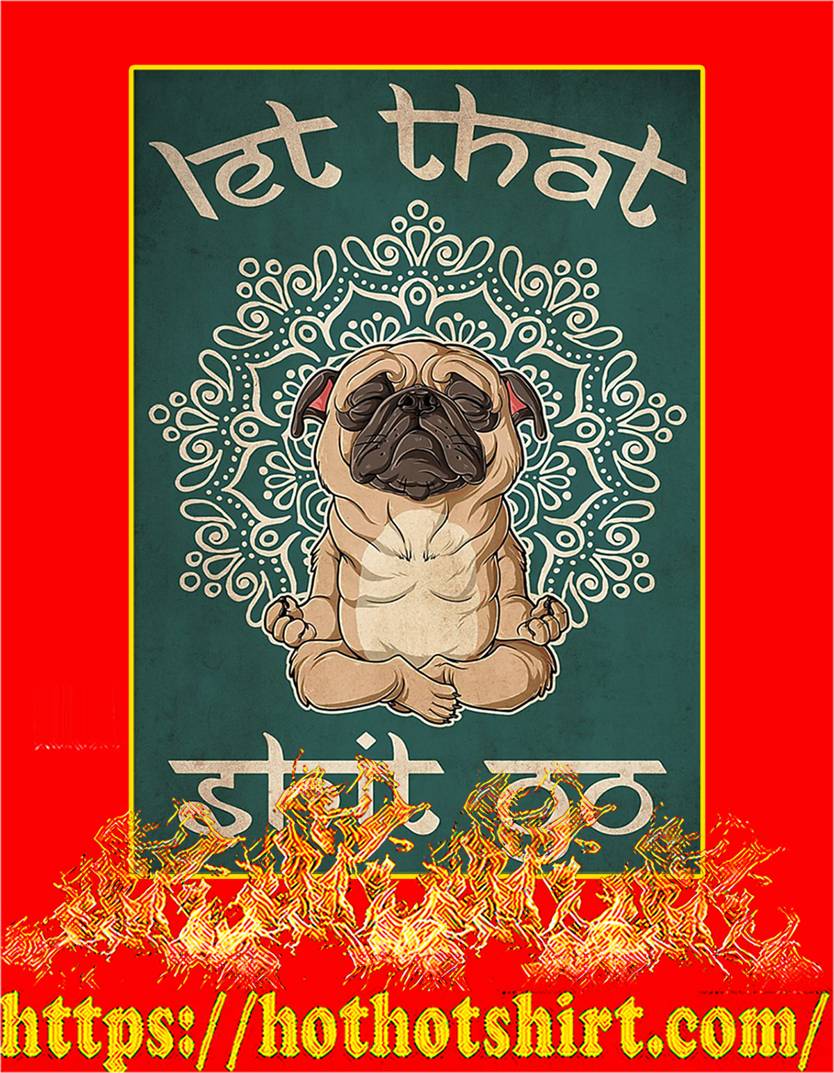 Pug let that shit go poster