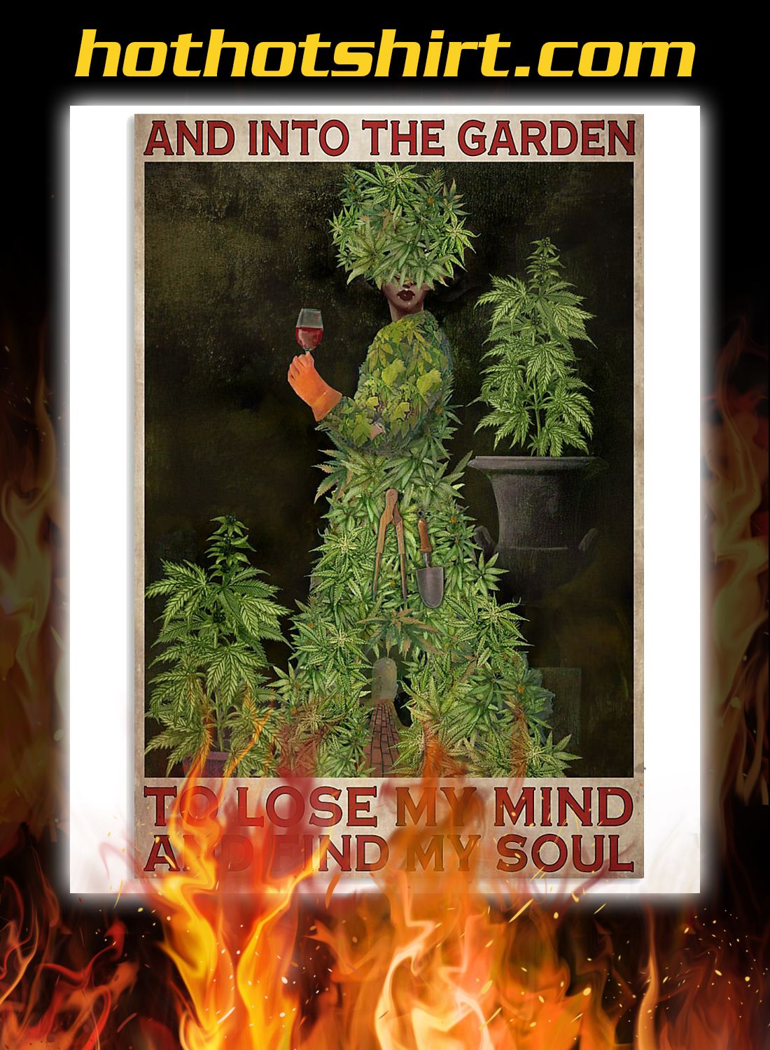 Weed cannabis and into the garden to lose my mind poster