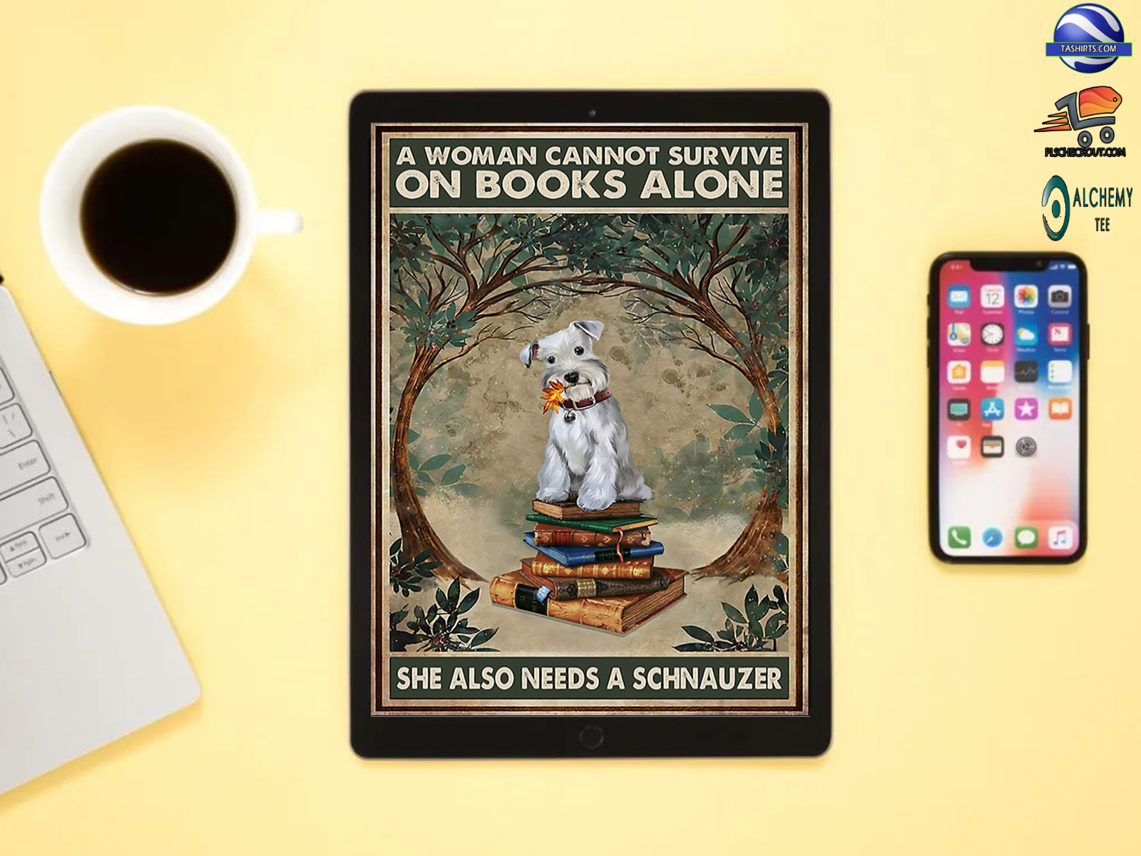 A woman can’t survive on books alone she also needs a schnauzer poster