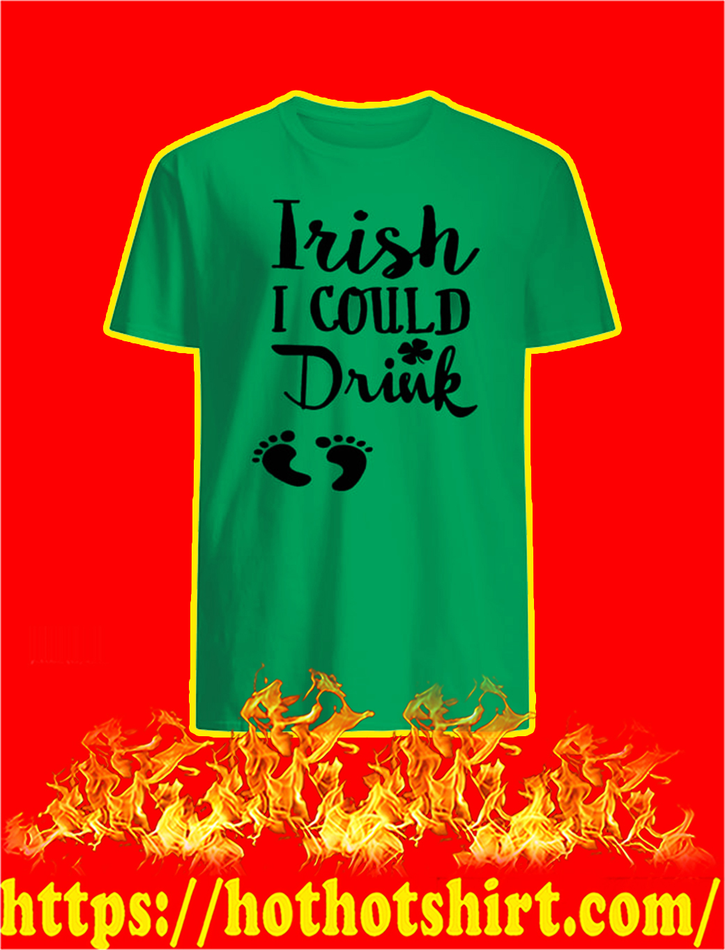 Irish I Could Drink shirt, sweatshirt, v-neck