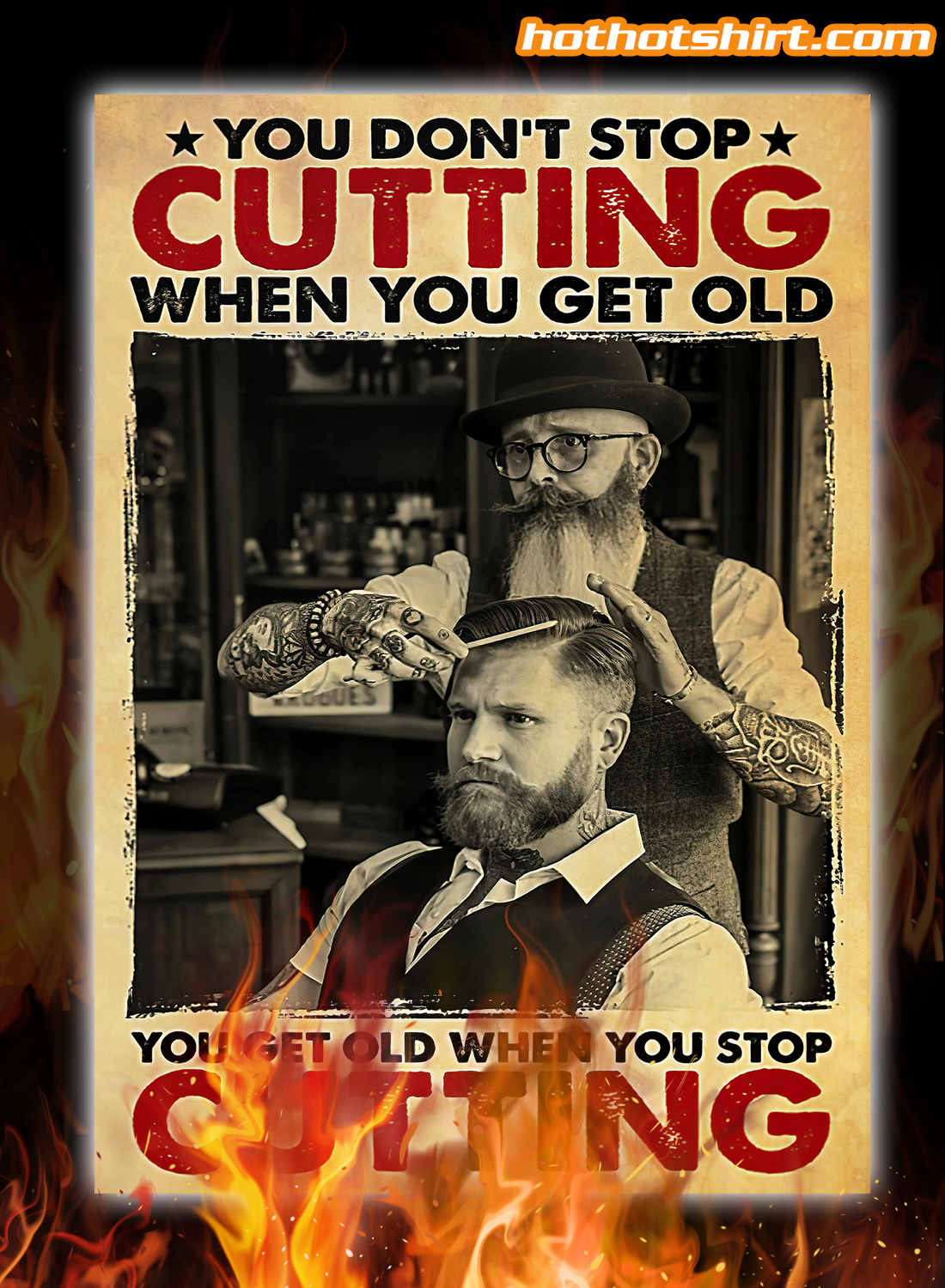 Old Barber You don't stop cutting when you get old you get old when you stop cutting poster