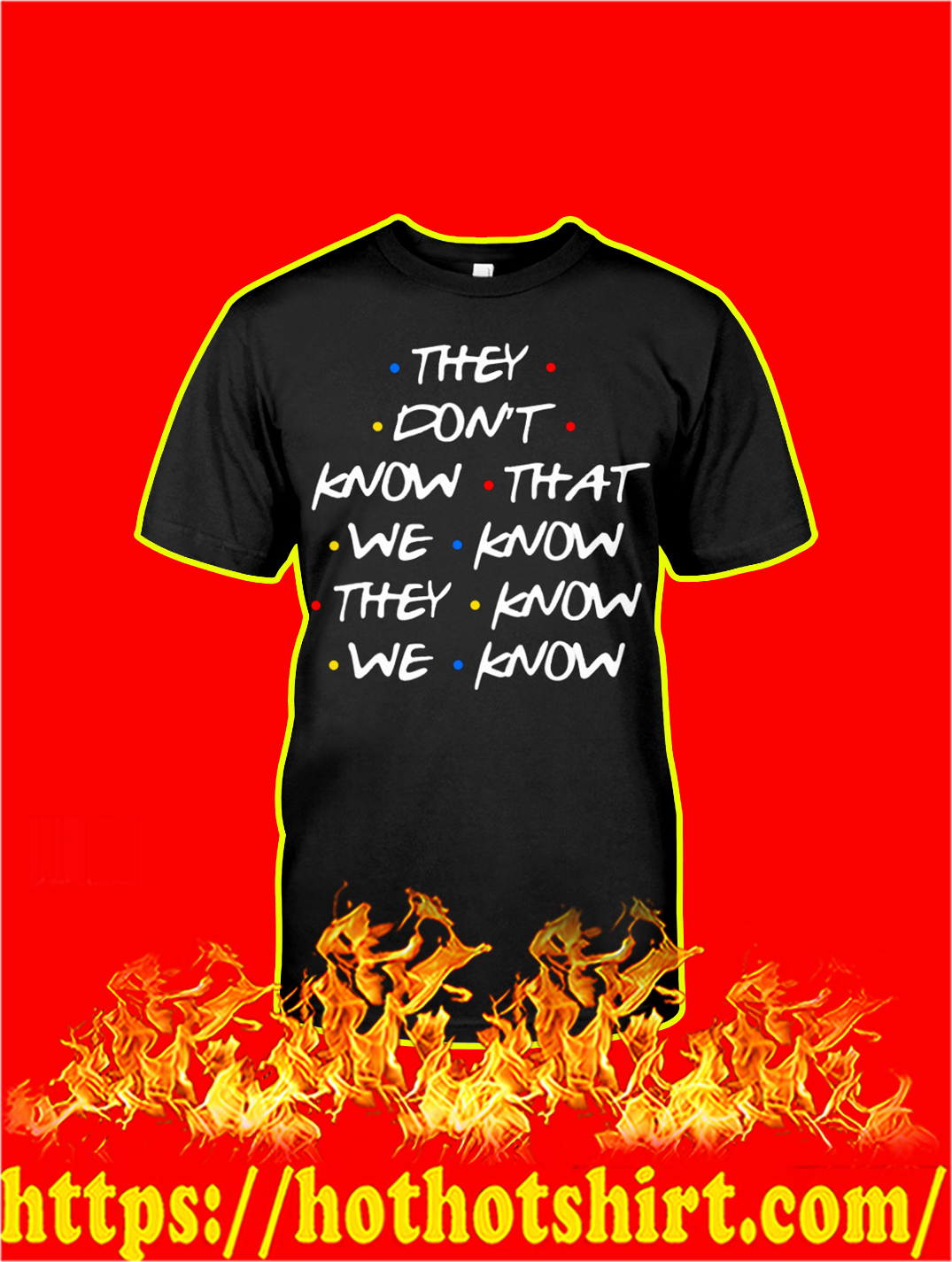 (Friends TV Show) They Don’t Know That We Know They Know We Know shirt, v-neck and hoodie