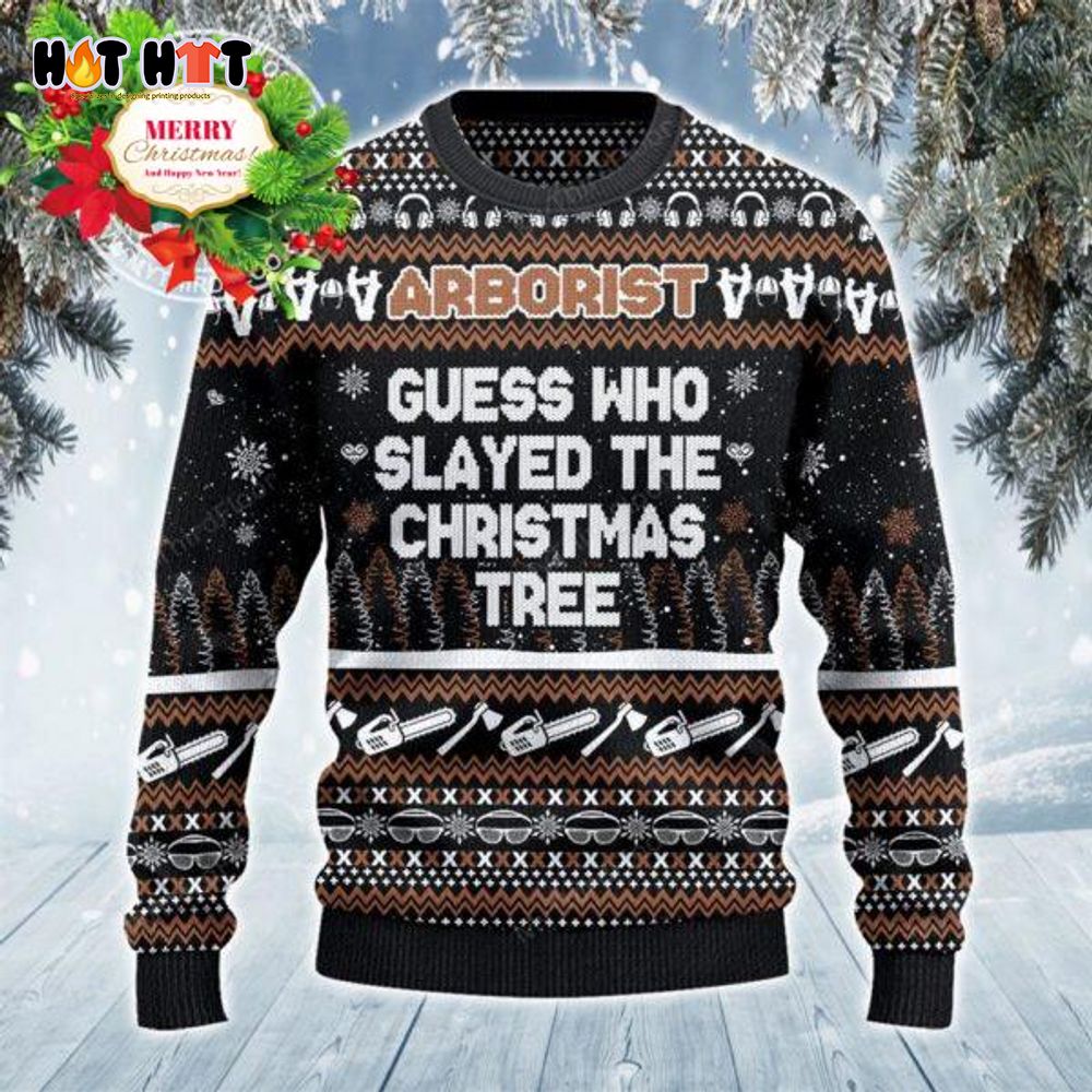 Arborist Guess Who Slayed The Christmas Tree Ugly Christmas Sweater