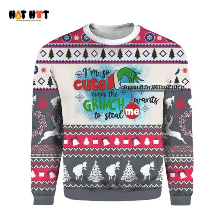 (Big Sale) I’m So Cute Even the Grinch Want to Steal Me Christmas Sweater